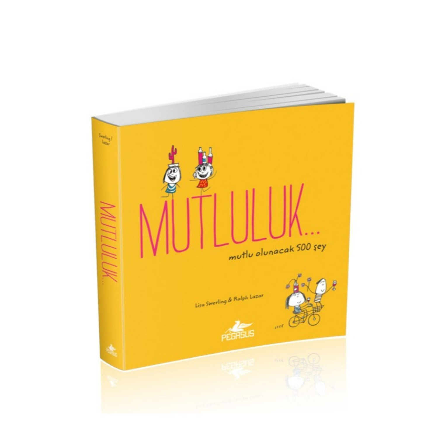 Mutluluk… Mutlu Olunacak 500 Şey - Lisa Swerling & Ralph Lazar