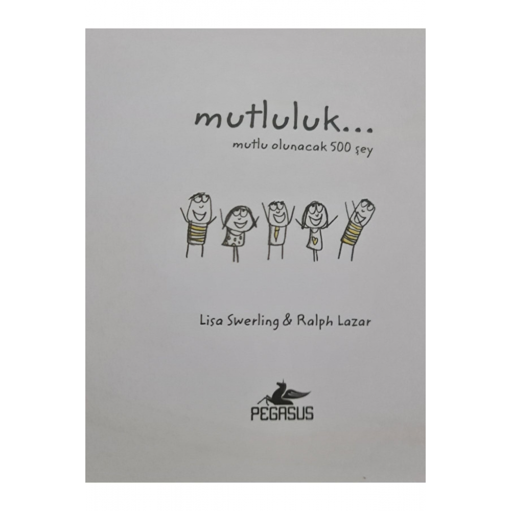 Mutluluk… Mutlu Olunacak 500 Şey - Lisa Swerling & Ralph Lazar