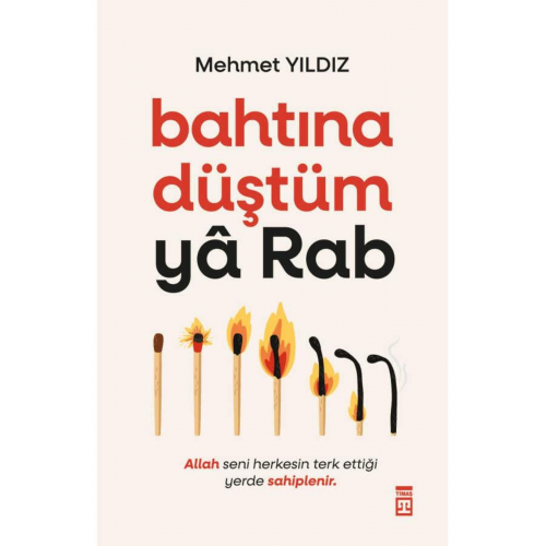Bahtına Düştüm Ya Rab kitabı Mehmet Yıldız  Timaş Yayınları