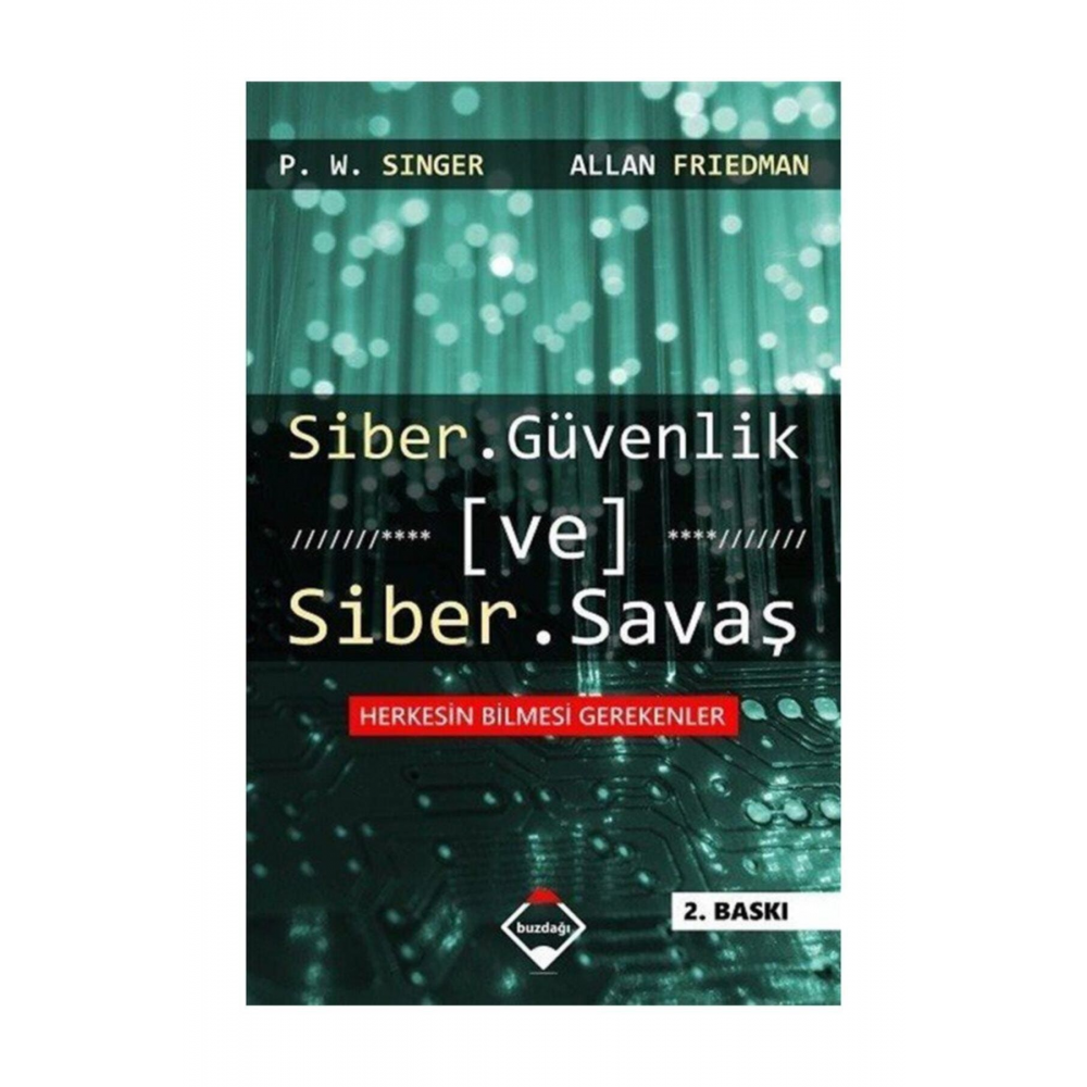 Siber Güvenlik ve Siber Savaş P. W. Singer - Allan Friedman,P. W. Singer