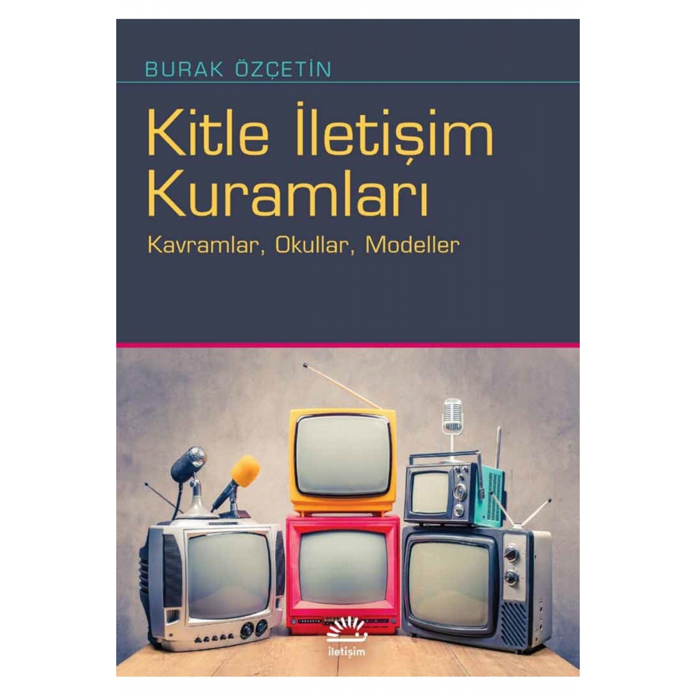Kitle Iletişim Kuramları /burak Özçetin