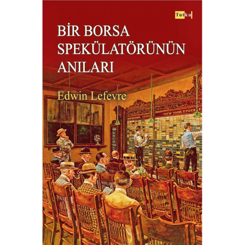 Bir Borsa Spekülatörünün Anıları - Finans, Yatırım, Para