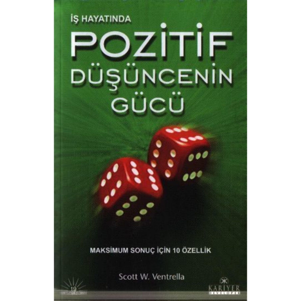 Iş Hayatında Pozitif Düşüncenin Gücü Maksimum Sonuç Için 10 Özellik Scott W. Ventrella